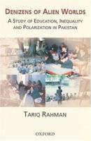 Denizens of Alien Worlds: A Study of Education, Inequality and Polarization in Pakistan 0195978633 Book Cover