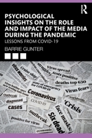 Psychological Insights on the Role and Impact of the Media During the Pandemic: Lessons from Covid-19 103222875X Book Cover