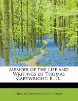 Memoir of the Life and Writings of Thomas Cartwright, B. D., 1010436260 Book Cover