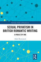 Sexual Privatism in British Romantic Writing: A Public of One 103209267X Book Cover