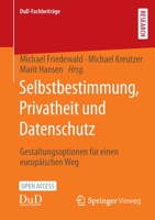 Selbstbestimmung, Privatheit und Datenschutz: Gestaltungsoptionen für einen europäischen Weg (DuD-Fachbeiträge) 3658333057 Book Cover