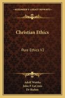 Christian Ethics: Pure Ethics V2 142860491X Book Cover