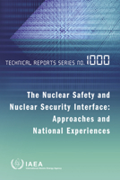 Nuclear Safety and Nuclear Security Interface: Approaches and National Experiences 9201219202 Book Cover