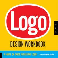 Logo Design Workbook: A Hands-On Guide to Creating Logos 159253032X Book Cover