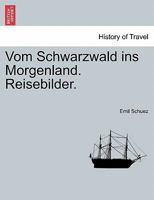 Vom Schwarzwald ins Morgenland. Reisebilder. 0274634732 Book Cover