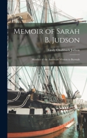 Memoir of Sarah B. Judson: Member of the American Mission to Burmah 1017304580 Book Cover