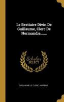 Le Bestiaire Divin de Guillaume, Clerc de Normandie, ...... 1294579916 Book Cover