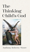 The Thinking Child's God 1789556376 Book Cover