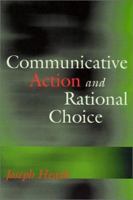 Communicative Action and Rational Choice (Studies in Contemporary German Social Thought) 0262582244 Book Cover
