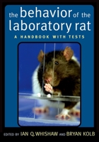 The Behavior of the Laboratory Rat: A Handbook with Tests 0195162854 Book Cover
