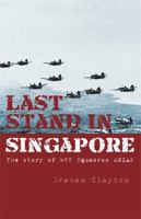 Last Stand in Singapore: The Story of 488 Squadron Rnzaf 1869790332 Book Cover