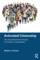 Activated Citizenship: The Transformative Power of Citizens' Assemblies 1032798564 Book Cover