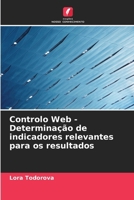 Controlo Web - Determinação de indicadores relevantes para os resultados (Portuguese Edition) 6209970125 Book Cover