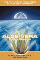 Aloe Vera the New Millennium: The Future of Wellness in the 21st Century 0595279457 Book Cover