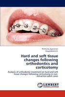 Hard and Soft Tissue Changes Following Orthodontics and Corticotomy 3659306975 Book Cover