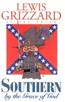 Southern by the Grace of God 1563522799 Book Cover