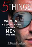 5 Things Women Need to Know About the Men They Date 098920541X Book Cover