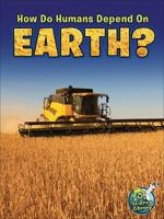 How Do Humans Depend On Earth? 1618102389 Book Cover