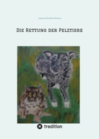 Die Rettung der Pelztiere: Tierschutz, Franz von Assisi als Vorbild, Wertschätzung von Tieren als Mitgeschöpfe, keine Verwendung von Tierfellen zur Mode, artgerechte Tierhaltung. (German Edition) 3347874005 Book Cover