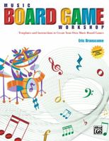 Music Board Game Workshop: Templates and Instructions to Create Your Own Music Board Games 0739069128 Book Cover
