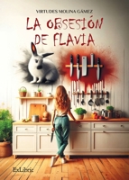 La obsesión de Flavia (Spanish Edition) 8410297981 Book Cover