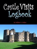 Castle Visits Logbook: Travel Back in Time to the Age of Chivalry. 1795746394 Book Cover