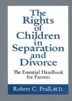 The Rights of Children in Separation and Divorce: The Essential Handbook for Parents 0933849788 Book Cover