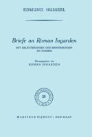 Briefe an Roman Ingarden: Mit Erläuterungen und Erinnerungen an Husserl 9024702569 Book Cover