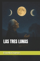 LAS TRES LUNAS (Spanish Edition) B0GH11GDV7 Book Cover