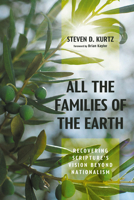 All the Families of the Earth: Recovering Scripture's Vision Beyond Nationalism B0GQLPNR9S Book Cover