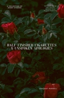 Half Finished Cigarettes & Unspoken Apologies (Short Story) B0FH2RJGJS Book Cover