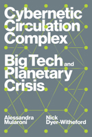 Cybernetic Circulation Complex: Big Tech and Planetary Crisis 1804293636 Book Cover