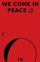 We Come In Peace;) B0FDDLT23V Book Cover