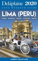 Lima - The Delaplaine 2020 Long Weekend Guide 1393769853 Book Cover
