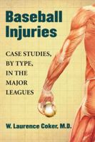 Baseball Injuries: Case Studies, by Type, in the Major Leagues 0786468688 Book Cover