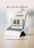 40 Days with Jesus: An Invitation to Know Him Better 0857216449 Book Cover