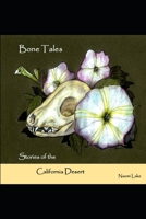 Bone Tales: Stories of the Califorina Desert 0692561544 Book Cover