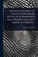 La Suggestione E Le FacoltÃ Psichiche Occulte In Rapporto Alla Pratica Legale E Medico-forense... (Italian Edition) 1024877108 Book Cover