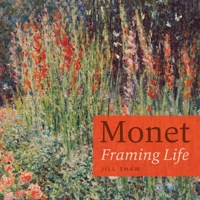 Monet: Framing Life 0300229178 Book Cover