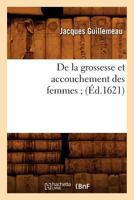 de La Grossesse Et Accouchement Des Femmes; (A0/00d.1621) 2012647030 Book Cover