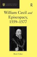 William Cecil and Episcopacy, 1559-1577 0754608344 Book Cover