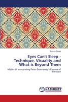 Eyes Can't Sleep - Technique, Visuality and What is Beyond Them 3659168823 Book Cover
