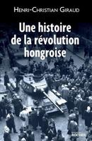 Une histoire de la révolution hongroise 2268089851 Book Cover