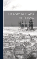 Heroic Ballads of Servia 1022004107 Book Cover