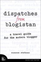 Dispatches from Blogistan: A travel guide for the modern blogger (VOICES) 0321395557 Book Cover