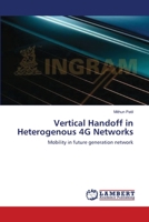 Vertical Handoff in Heterogenous 4G Networks: Mobility in future generation network 3659210358 Book Cover