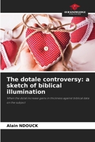 The dotale controversy: a sketch of biblical illumination 6208254655 Book Cover