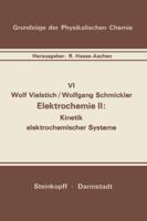 Elektrochemie II: Kinetik elektrochemischer Systeme (Grundzüge der Physikalischen Chemie in Einzeldarstellungen) (German Edition) 3798504474 Book Cover