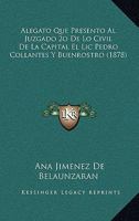 Alegato Que Presento Al Juzgado 2o De Lo Civil De La Capital El Lic Pedro Collantes Y Buenrostro (1878) 1161014764 Book Cover