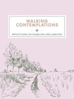 Walking Contemplations: Reflections on Rambling and Ambling 1789561868 Book Cover